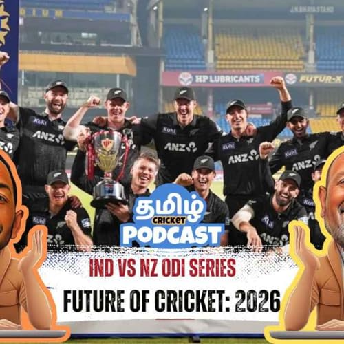 EP - 95 | IND lose 2-1 to NZ | Looking ahead to 2026 | Tamil Cricket Podcast