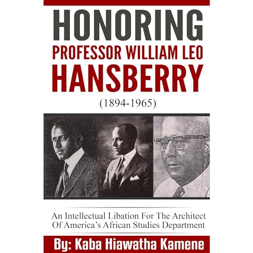 Honoring Professor William Leo Hansberry (1894-1965) by Kaba Hiawatha Kamene episode artwork