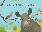 Kabelo, A Silly Little Rhino (Environmental Heroes)