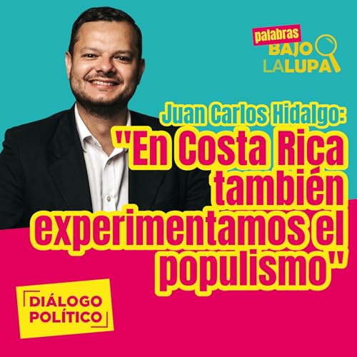 『"En Costa Rica también experimentamos el populismo" - Juan Carlos Hidalgo』のカバーアート