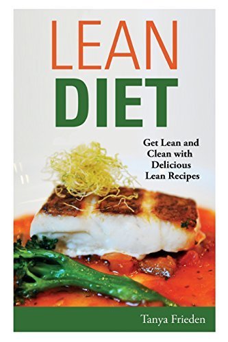 Lean Diet: Get Lean and Clean with Delicious Lean Recipes