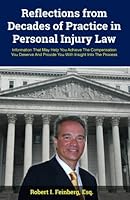 Reflections from Decades of Practice in Personal Injury Law: Information That May Help You Achieve The Compensation You Deserve And Provide You With Insight Into The Process 1941645828 Book Cover