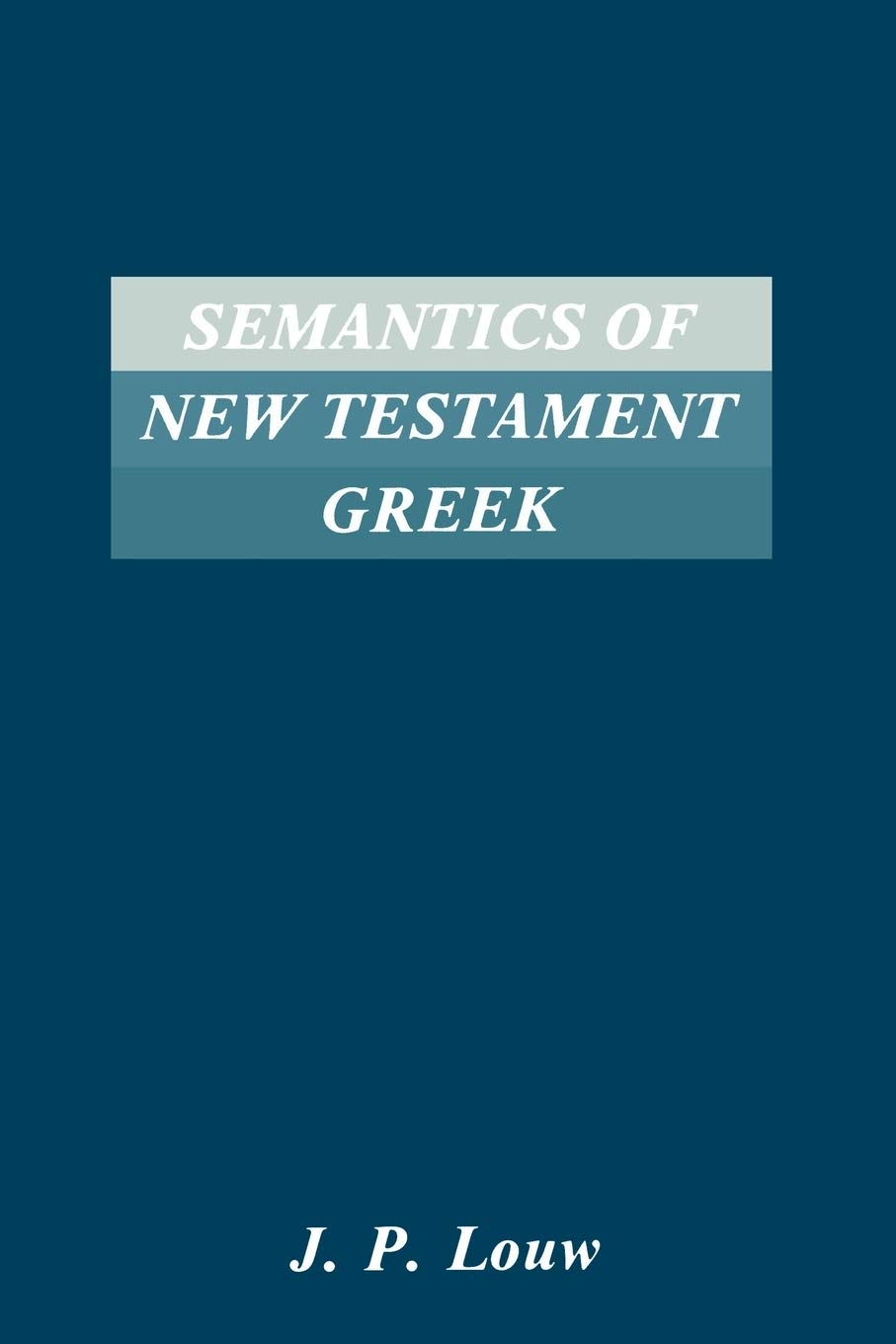 Semantics of New Testament Greek (Society of Biblical Literature Semeia Studies)