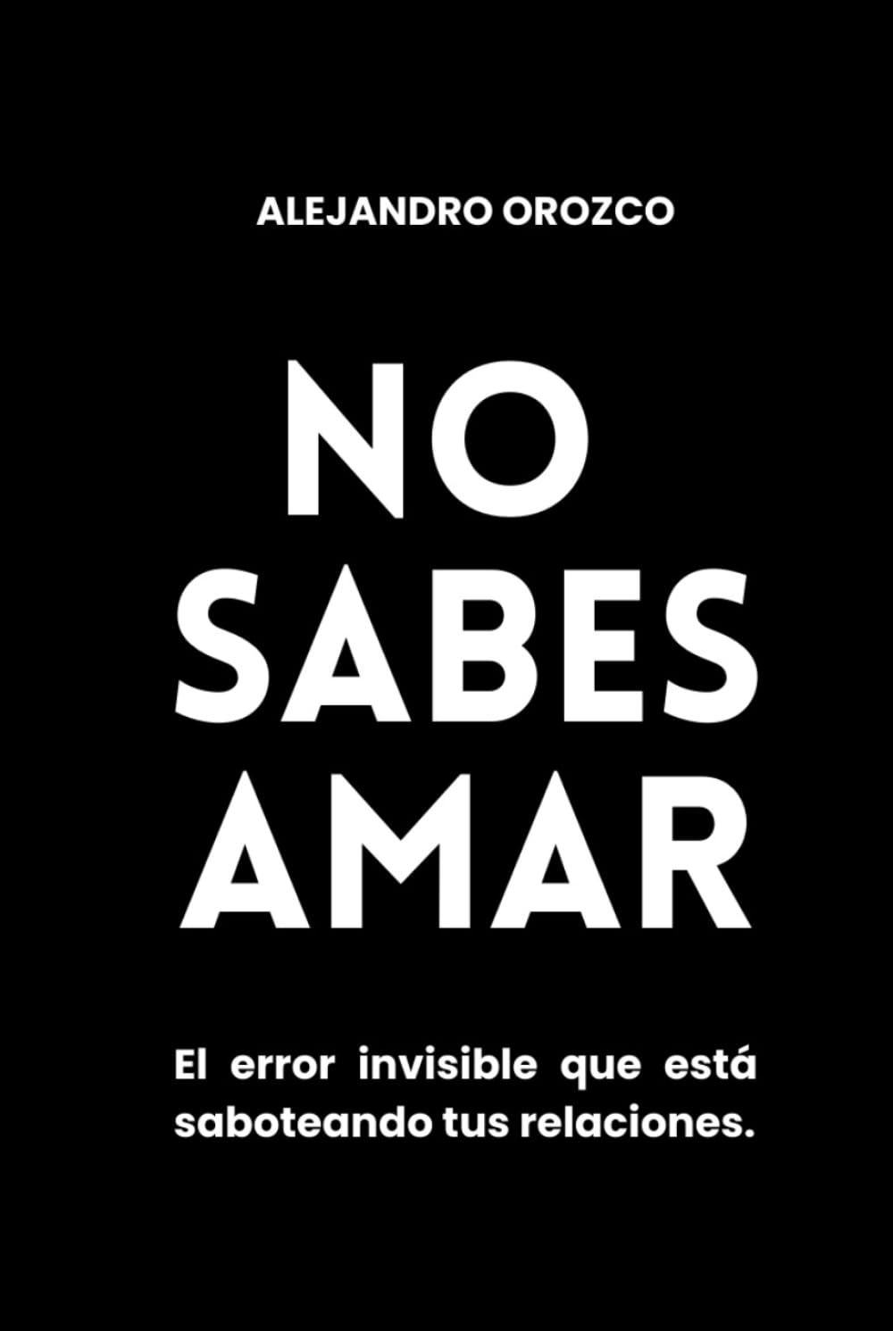 No Sabes Amar: Despertar tu identidad para construir vínculos reales.