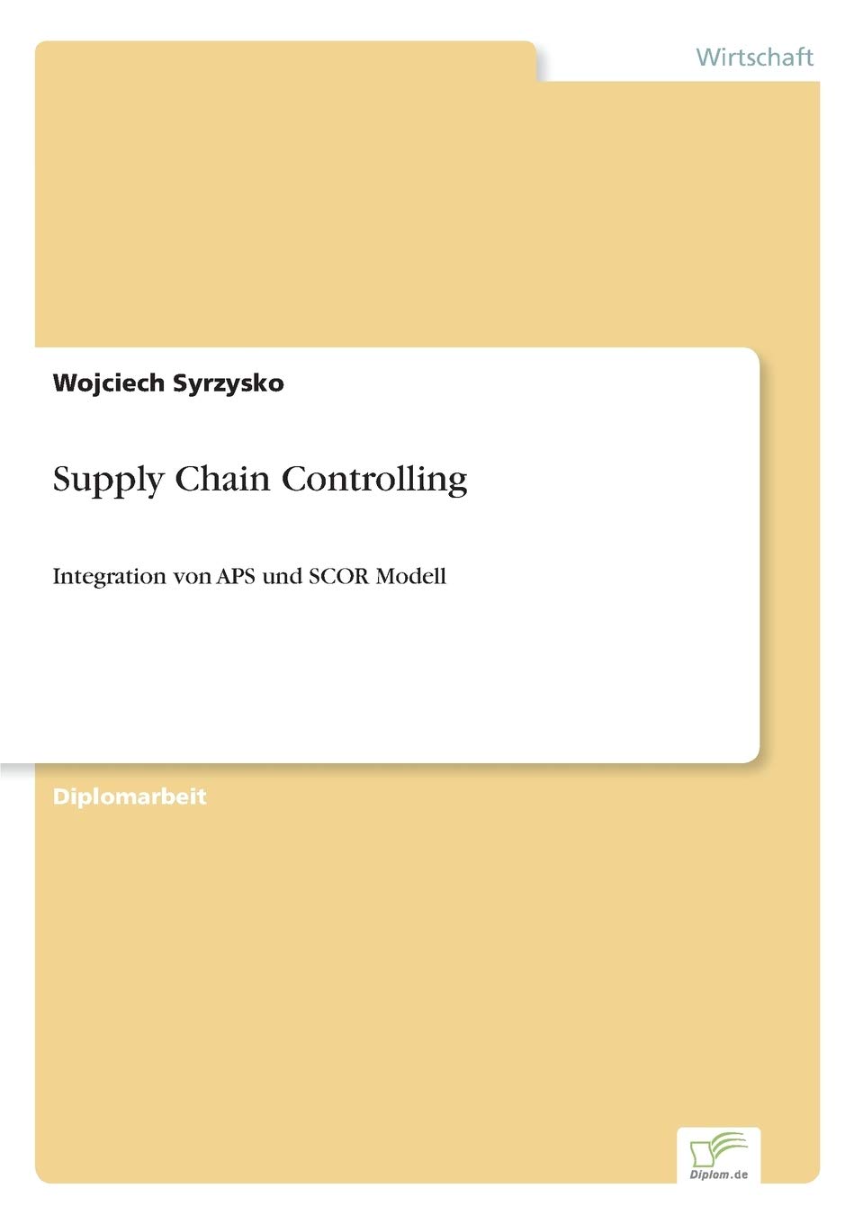 Supply Chain Controlling: Integration von APS und SCOR Modell