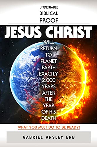 Undeniable Biblical Proof Jesus Christ Will Return to Planet Earth