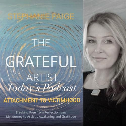 The Grateful Artist - Attachment to Victimhood