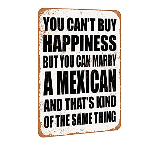 TCHPAX 12X8 - Vintage Look Aluminum Metal Sign - Inches - You Can't Buy Happiness BUT You CAN Marry A Mxicn