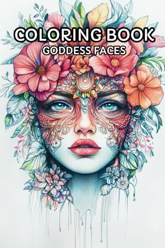 Goddess Faces: Adult Coloring Book For Mind Clarity: Coloring the beauty of historical and imaginary Goddesses for relaxation