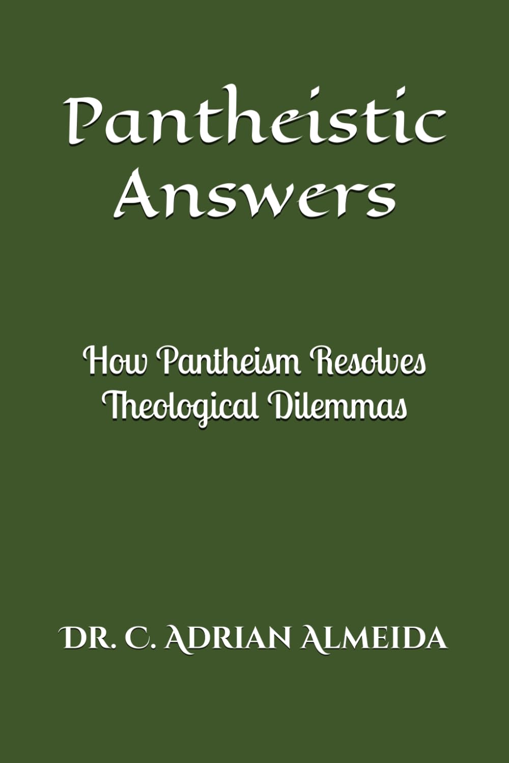 Pantheistic Answers: How Pantheism Resolves Theological Dilemmas
