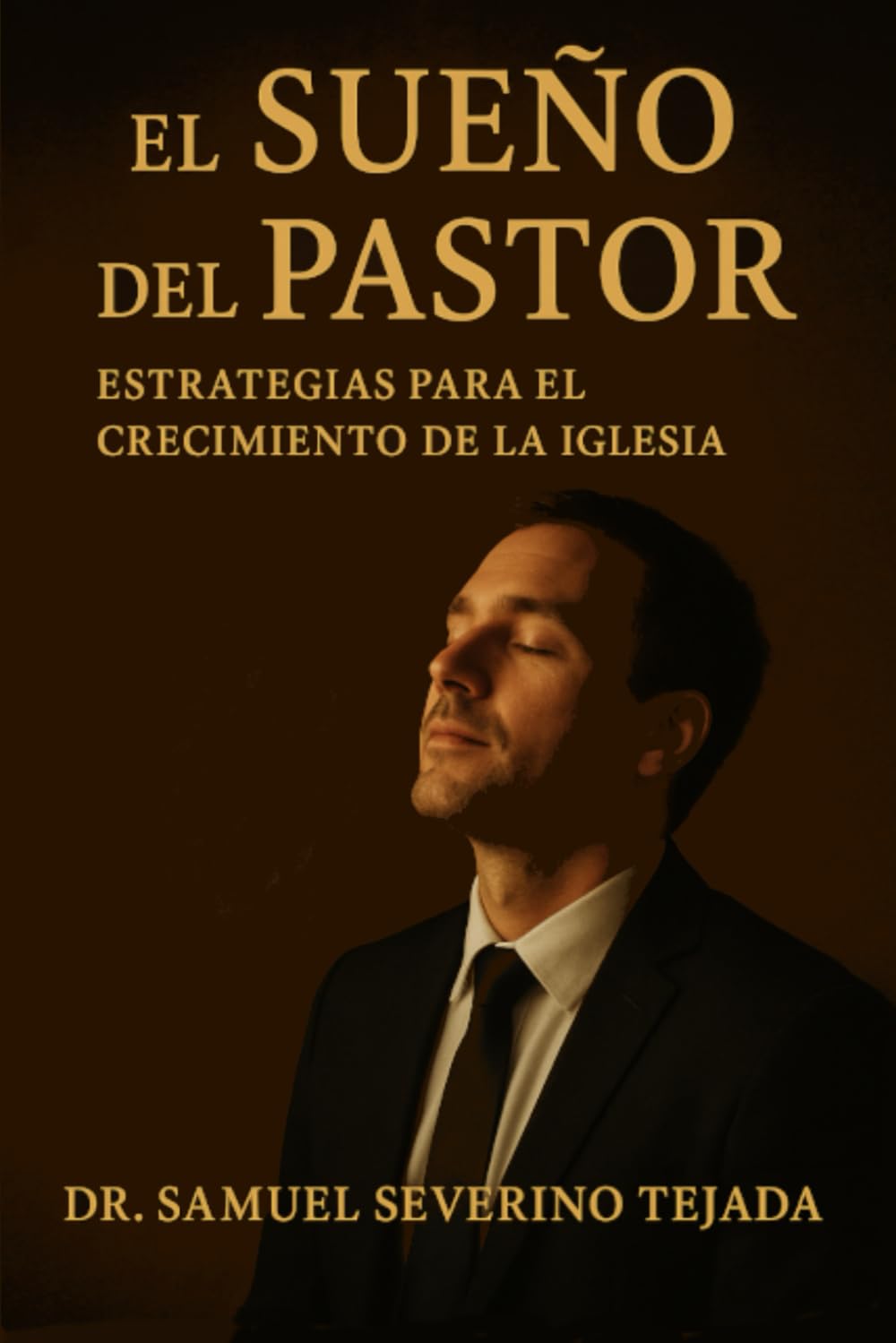 EL Sueño Del PASTOR: (Estrategias para el Crecimiento de la Iglesia