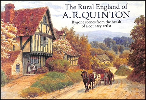 The Rural England of A.R.Quinton ~ Bygone Scenes From the Brush of a Country Artist