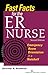 Fast Facts for the ER Nurse: Emergency Room Orientation in a Nutshell, Second Edition