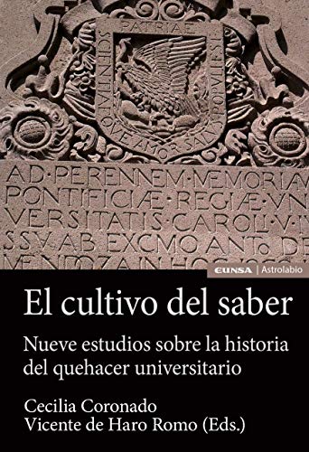 El Cultivo Del Saber: Nueve estudios sobre la historia del quehacer universitario