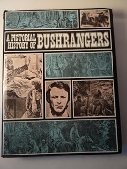 A pictorial history of bushrangers / Tom Prior, Bill Wannan [and] H. Nunn