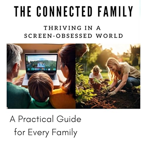The Connected Family: Thriving in a Screen-Obsessed World by L J Bunting episode artwork
