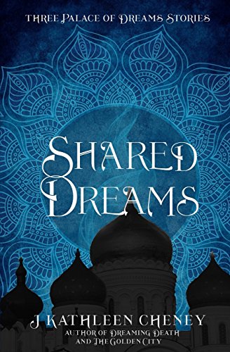 Shared Dreams: Three Palace of Dreams Stories (Tales from The Palace of Dreams)