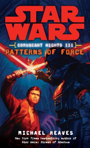 Patterns of Force: Star Wars Legends (Coruscant Nights, Book III) (Star Wars: Coruscant Nights 3)