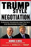 Trump-Style Negotiation: Powerful Strategies and Tactics for Mastering Every Deal