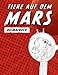Tiere auf dem Mars. Ausmalbuch: Tier Malbuch für Erwachsene mit 20 verschiedenen Tieren | Mars Malbuch für einen Mars Fan | Entspannendes Ausmalbuch für Erwachsene