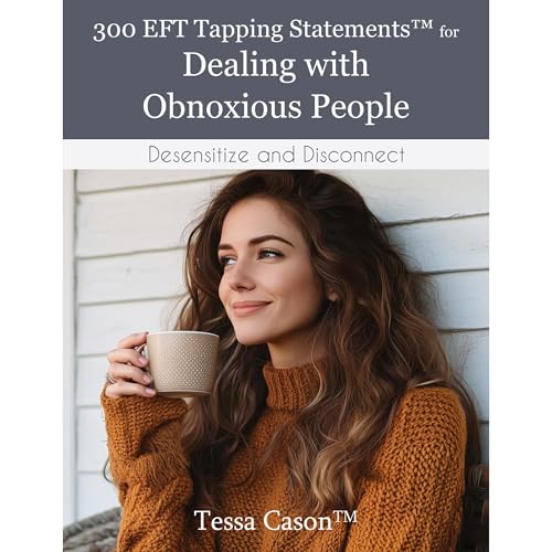 300 EFT Tapping Statements for Dealing with Obnoxious People by Tessa Cason episode artwork