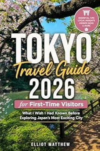 TOKYO TRAVEL GUIDE 2026 for First-Time Visitors: What I Wish I Had Known Before Exploring Japan’s Most Exciting City