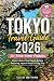 TOKYO TRAVEL GUIDE 2026 for First-Time Visitors: What I Wish I Had Known Before Exploring Japan’s Most Exciting City