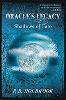 Oracle's Legacy: Shadows of Fate 0557095883 Book Cover