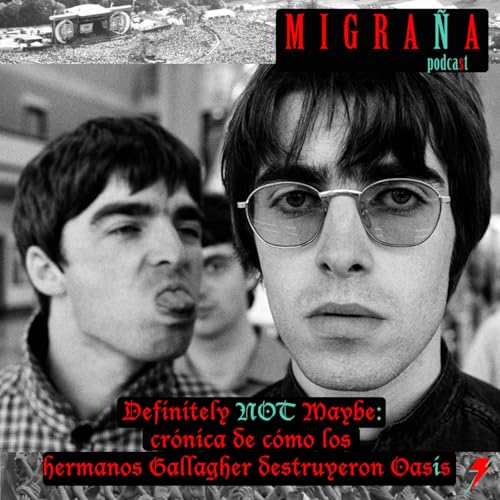 Definitely NOT Maybe: cr&oacute;nica de c&oacute;mo los hermanos Gallagher destruyeron Oasis