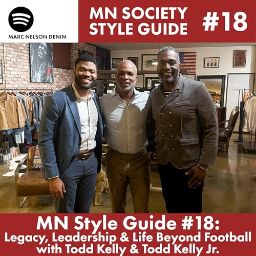 MN Style Guide #18: Legacy, Leadership & Life Beyond Football with Todd Kelly & Todd Kelly Jr.