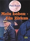 zirkus busch berlin  Mein Leben - Ein Zirkus