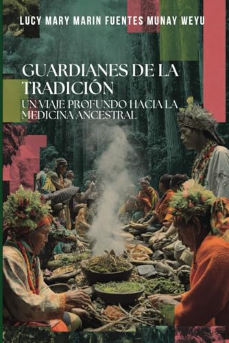 Guardianes de la Tradición: Un Viaje Profundo Hacia la Medicina Ancestral