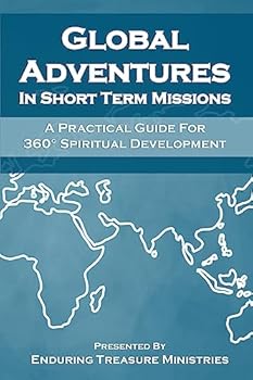 Paperback Global Adventures In Short Term Missions: A Practical Guide For 360° Spiritual Development Book