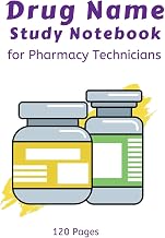 Drug Name Study Notebook - for Pharmacy Technicians: Prescription Bottle Cover Design • 120 pages • 6"x9" • Pharmacy Technician Students • Drug Name Memorization