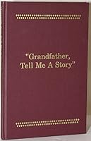 Grandfather, Tell Me A Story: An Oral History Project Conducted By the Citizen Band Potawatomi Tribe of Oklahoma and Funded By the National Endowment for the Humanities B000HXV9BY Book Cover