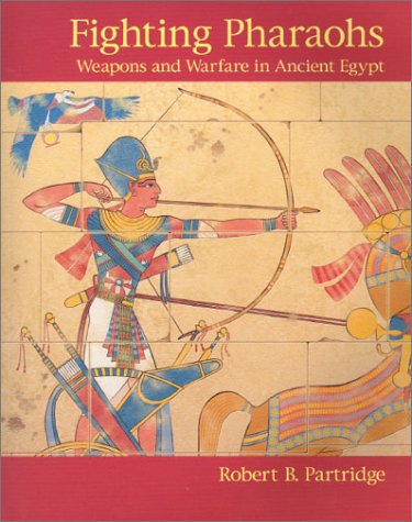 Image of Fighting Pharaohs: Weapons and Warfare in Ancient Egypt