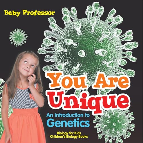 You Are Unique: An Introduction to Genetics - Biology for Kids Children's Biology Books