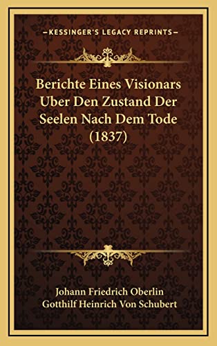 Berichte Eines Visionars Uber Den Zustand Der Seelen Nach Dem Tode (1837) (English and German Edition)