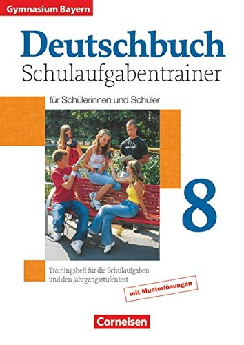 Deutschbuch Gymnasium - Bayern - 8. Jahrgangsstufe: Schulaufgabentrainer mit Lösungen Deutschbuch Gymnasium - Bayern - 8. Jahrgangsstufe: Schulaufgabentrainer mit Lösungen