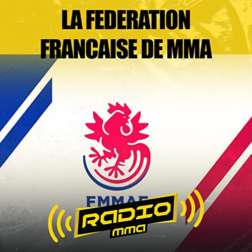 LA FEDERATION FRANCAISE DE MMA - Avec Lionel Br&eacute;z&eacute;phin - RADIO MMA #9