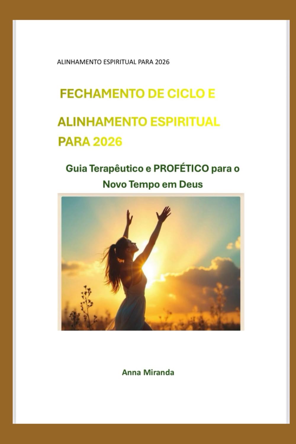 Fechamento de Ciclo e Alinhamento Espiritual — Edição Profética 2026: Guia Terapêutico e Profético para o Novo Tempo em Deus (“Ciclos Proféticos e Alinhamento Espiritual”)