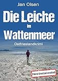 Die Leiche im Wattenmeer. Ostfrieslandkrimi (Polizei Greetsiel ermittelt 16)