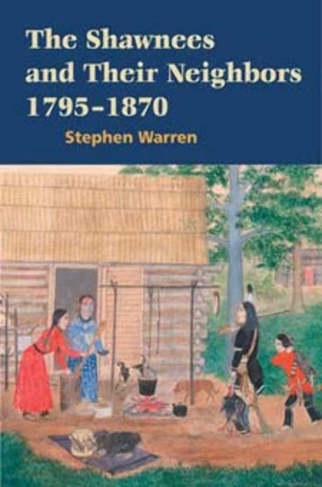 The Shawnees and Their Neighbors, 1795–1870 Warren Paperback John Wiley & Sons