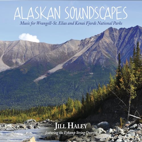 Alaskan Soundscapes: Music For Wrangell-st. Elias and Kenai Fjords National Parks
