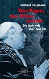 Der Papst, der Hitler trotzte: Die Wahrheit über Pius XII. - Michael Hesemann
