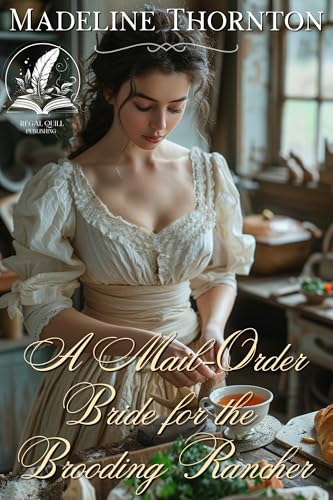 A Mail-Order Bride for the Brooding Rancher: A Historical Western Romance Novel (Whispers of the Western Wind)