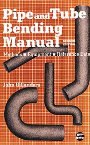 Pipe and Tube Bending Manual: Methods - Equipment - Reference Data ...