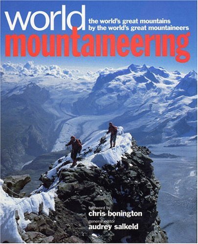 World Mountaineering : The World's Great Mountains by the World's