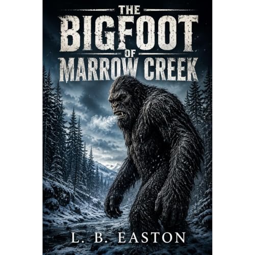 THE BIGFOOT OF MARROW CREEK Audiobook By L. B. Easton cover art