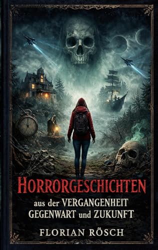 Horrorgeschichten aus der Vergangenheit, Gegenwart und Zukunft
